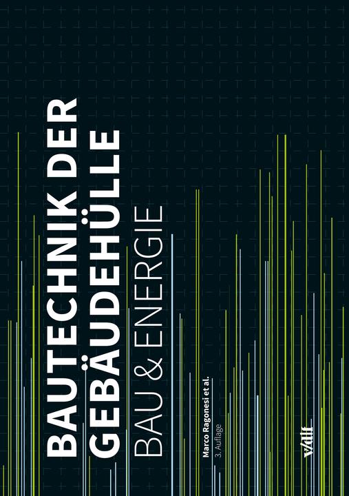 Produktbild Bautechnik der Gebäudehülle (Deutsch, Marco Ragonesi, Axel Paulus, Iwan Plüss, Markus Ettlin, Gregor Notter, Eduard Schüller, Urs Wolfisberg, Jürgen Scandone, Severin Lenel, Reto Miloni, David Burkhardt, Benno Zurfluh, 2022)