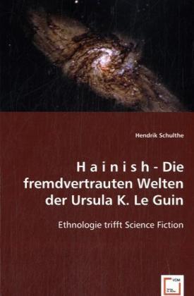 Produktbild H a i n i s h - Die fremdvertrauten Welten der Ursula K. Le Guin (Hendrik Schulthe, 2008)