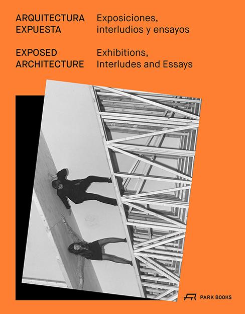Produktbild Exposed Architecture (Englisch, Spanisch, Carlos Minguez, Barry Carrasco, Carlos Bedoya, Isabel Ballesteros Abascal, 2018)