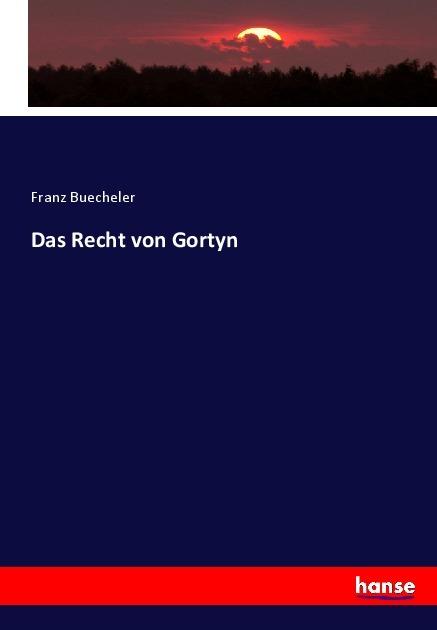 Produktbild Das Recht von Gortyn (Deutsch, Franz Buecheler, 2017)