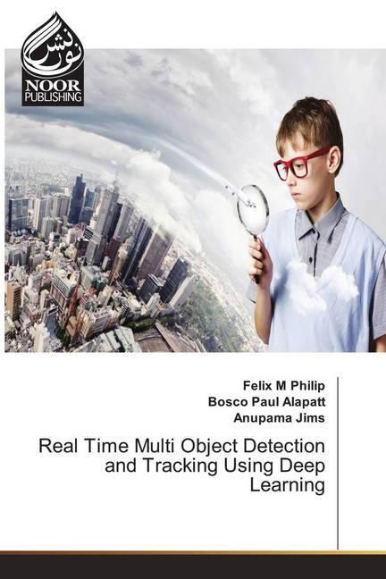Produktbild Real Time Multi Object Detection and Tracking Using Deep Learning (Felix M. Philip, Bosco Paul Alapatt, Anupama Jims, 2020)