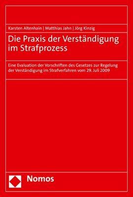 Produktbild Die Praxis der Verständigung im Strafprozess (Deutsch, Jörg Kinzig, Matthias Jahn, Karsten Altenhain, 2021)