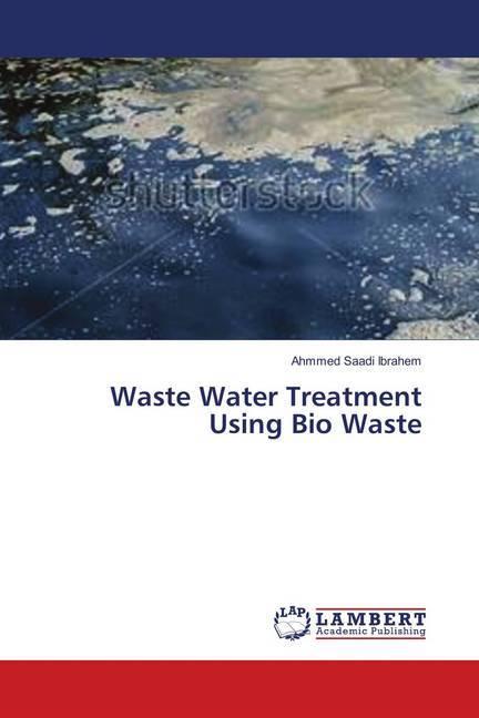 Produktbild Waste Water Treatment Using Bio Waste (Deutsch, Ahmmed Saadi Ibrahem, 2018)