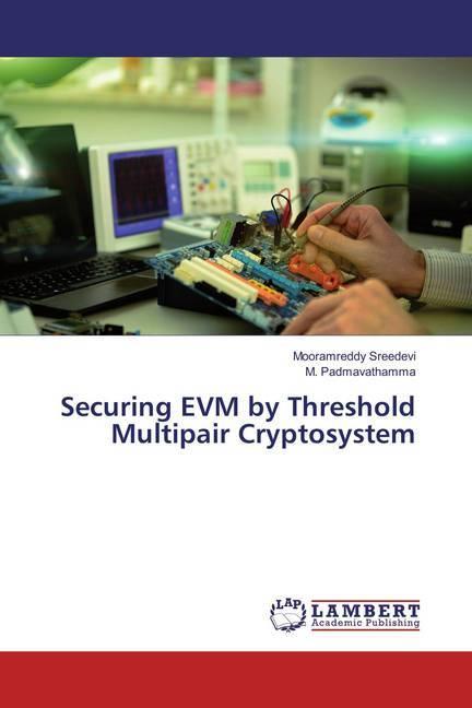 Image du produit Securing EVM by Threshold Multipair Cryptosystem (M. Padmavathamma, Mooramreddy Sreedevi, 2016)