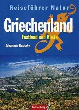 Produktbild Griechenland. Festland und Küste. Reiseführer Natur (Deutsch, Johannes Kautzky, 1999)