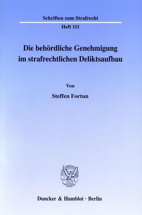 Image du produit Die behördliche Genehmigung im strafrechtlichen Deliktsaufbau. (Allemand, Steffen Fortun, 1998)