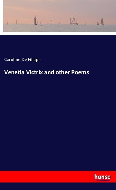 Produktbild Venetia Victrix and other Poems (Caroline De Filippi, 2017)