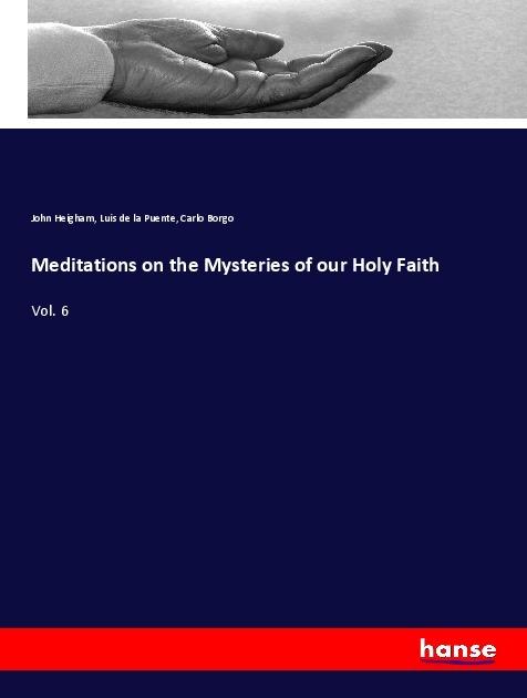 Produktbild Meditations on the Mysteries of our Holy Faith (Deutsch, Luis de la Puente, Carlo Borgo, John Heigham, 2018)
