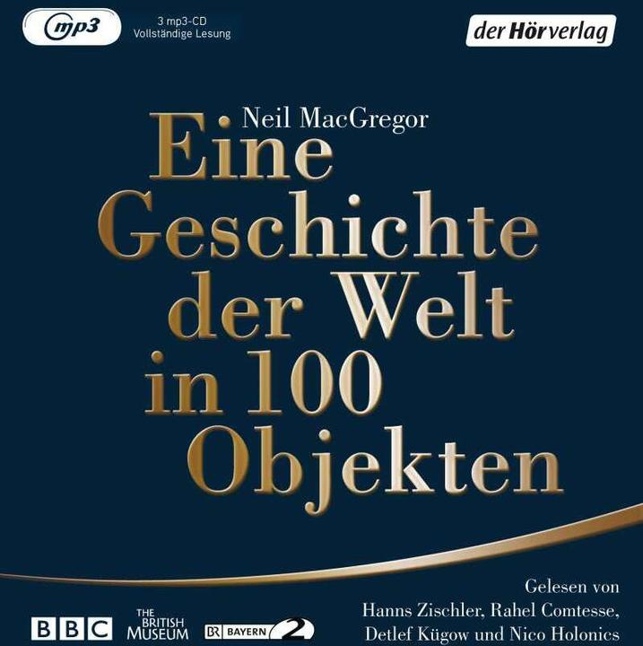 Produktbild Eine Geschichte der Welt in 100 Objekten (Neil MacGregor, Antonio Pellegrino, Waltraud Götting, Detlef Kügow-Klenz, Rahel Comtesse, Nico Holonics, Hanns Zischler, Deutsch)