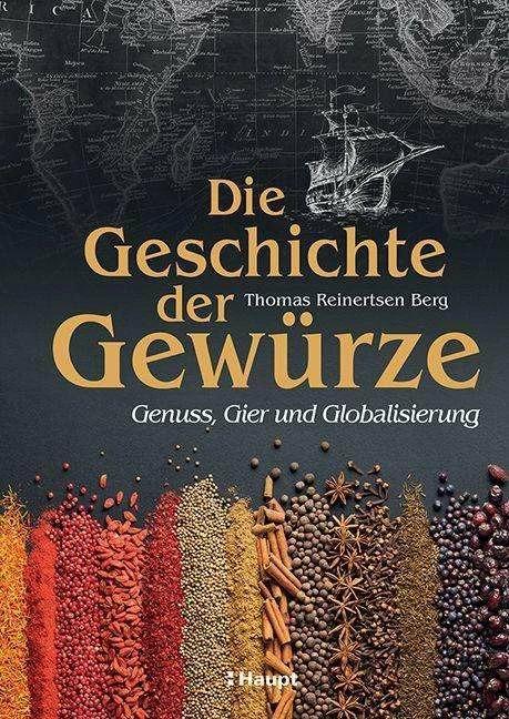 Actual product image Die Geschichte der Gewürze (German, Thomas Reinertsen Mountain, Francs Zuber, Günther Frauenlob, Justus Carl, 2023)