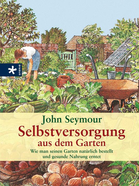 Produktbild Selbstversorgung aus dem Garten (Deutsch, John Seymour, 2011)