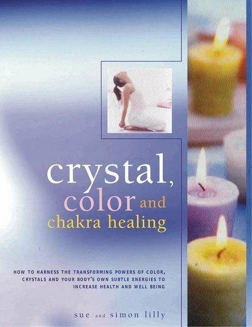 Produktbild Crystal, Colour and Chakra Healing (Englisch, Simon Lilly, Sue Lilly, 2011)