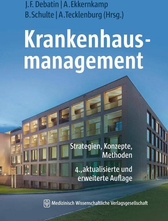 Produktbild Krankenhausmanagement (Deutsch, Jörg F. Debatin, Andreas Tecklenburg, Barbara Schulte, Axel Ekkernkamp, 2024)