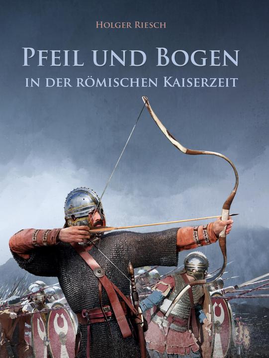 Image du produit Pfeil und Bogen in der römischen Kaiserzeit (Allemand, Holger Riesch, 2019)
