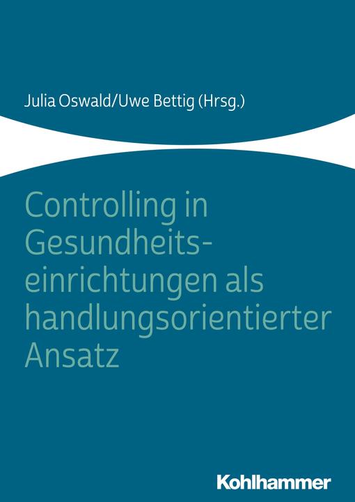 Immagine prodotto Il controlling nelle strutture sanitarie come approccio orientato all'azione (Tedesco, Matthias Ernst, Michael Wittland, Uwe Bettig, Julian Terbeck, Matthias Bracht, 2019)