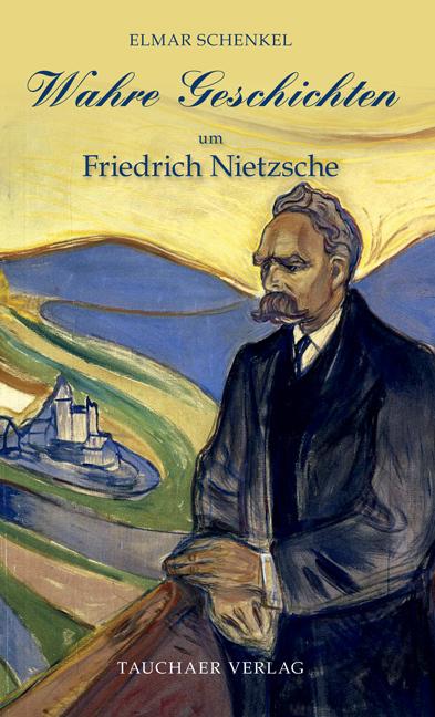 Wahre Geschichten um Friedrich Nietzsche (German, Elmar Schenkel, 2023)