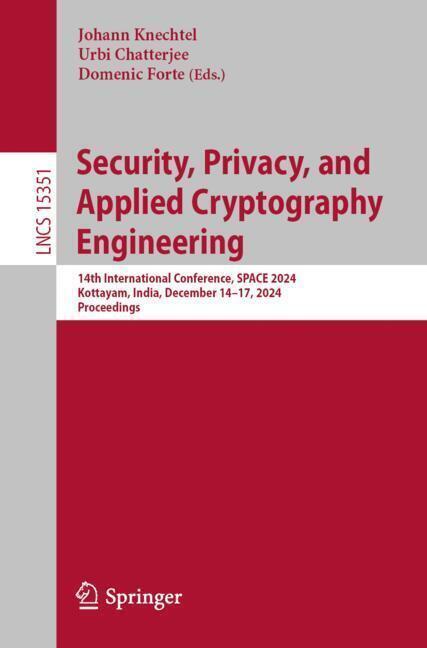 Image du produit Security, Privacy, and Applied Cryptography Engineering (Anglais, Urbi Chatterjee, Johann Knechtel, Domenic Forte, 2024)