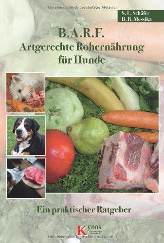 Image du produit B.A.R.F. Artgerechte Rohernährung für Hunde (Allemand, Sabine L. Schäfer, Barbara Messika, Sabine Schäfer, 2013)