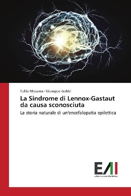 Produktbild La Sindrome di Lennox-Gastaut da causa sconosciuta (Tullio Messana, Giuseppe Gobbi, 2017)