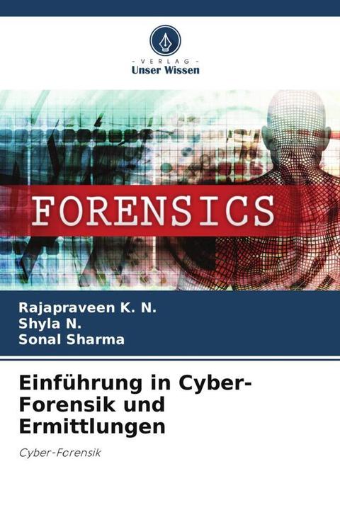 Image du produit Einführung in Cyber-Forensik und Ermittlungen (Allemand, Sonal Sharma, Rajapraveen K. N., Shyla N., 2023)