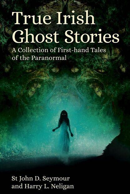 Actual product image True Irish Ghost Stories (English, Harry L. Neligan, St John D. Seymour, 2024)