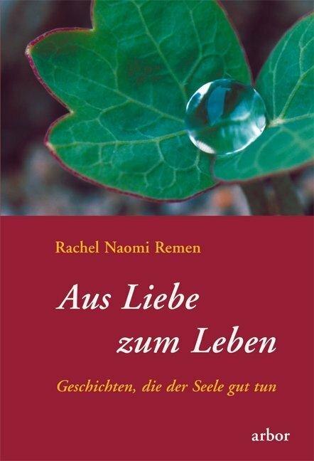 Produktbild Aus Liebe zum Leben (Deutsch, Rachel Naomi Remen, 2010)