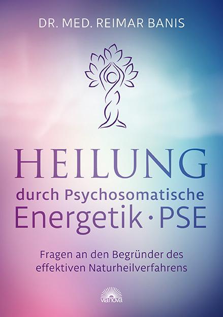 Actual product image Heilung durch Psychosomatische Energetik -PSE- (German, Reimar Banis, 2017)