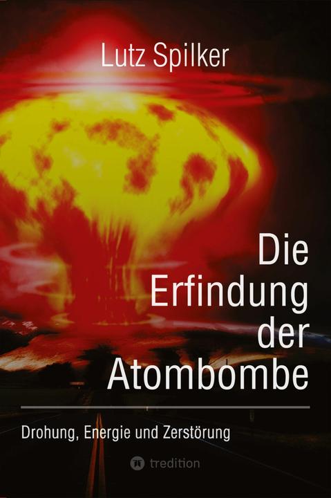 Actual product image The invention of the atomic bomb (Lutz Spilker, 2024)