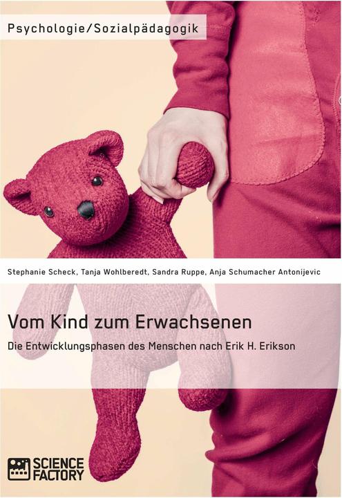 Produktbild Vom Kind zum Erwachsenen. Die Entwicklungsphasen des Menschen nach Erik H. Erikson (Deutsch, Tanja/Ruppe, Sandraua, Stephanie/Wohlberedt, Scheck, 2015)