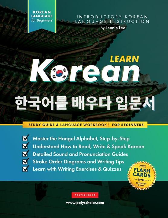 MAR Learn Korean - The Language Workbook for Beginners: An Easy, Step-by-Step Study Book and Writing Pra (Englisch, Jennie, Polyscholar Lee, 2021)
