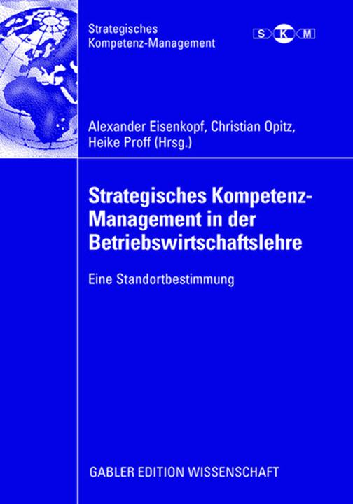 Produktbild Strategisches Kompetenz-Management in der Betriebswirtschaftslehre (Alexander Eisenkopf, Christian Opitz, Heike Proff, 2008)