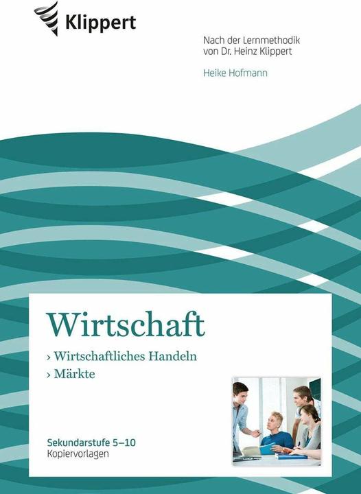 Produktbild Wirtschaftliches Handeln - Märkte (Deutsch, Heinz Klippert, Heike Hofmann, 2020)