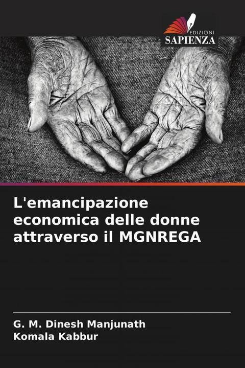 Image du produit L'emancipazione economica delle donne attraverso il MGNREGA (G. M. Dinesh Manjunath, Komala Kabbur, 2023)