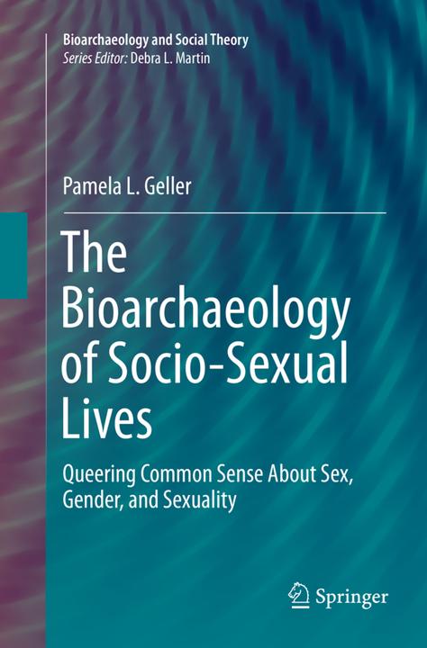 Produktbild The Bioarchaeology of Socio-Sexual Lives (Pamela L. Geller, 2018)