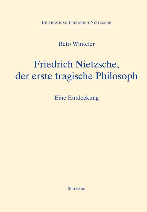 Produktbild Friedrich Nietzsche, der erste tragische Philosoph (Deutsch, Reto Winteler, 2014)