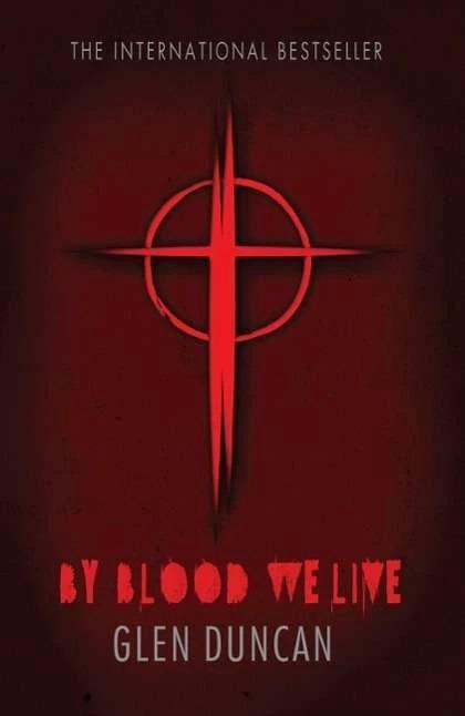 Image du produit By Blood We Live (The Last Werewolf 3) (Anglais, Glen Duncan, 2014)
