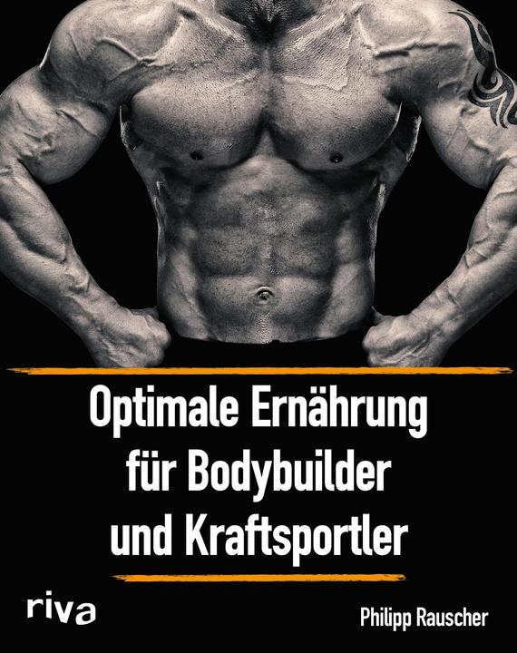 Actual product image Optimale Ernährung für Bodybuilder und Kraftsportler (German, Philipp Rauscher, 2018)
