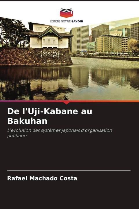 Produktbild De l'Uji-Kabane au Bakuhan (Rafael Machado Costa, 2024)