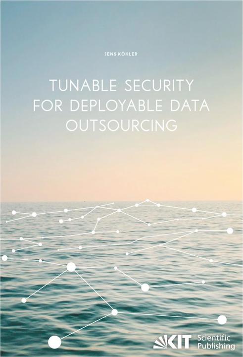 Immagine prodotto Tunable Security for Deployable Data Outsourcing (Jens Köhler, 2015)