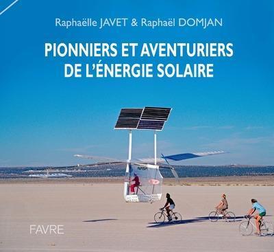 Image du produit Pionniers et aventuriers de l'énergie solaire (Français, Domjan Raphaëlle, Javet Raphaëlle, 2018)