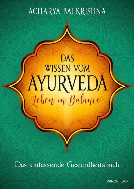 Produktbild Das Wissen vom Ayurveda Leben in Balance (Deutsch, Acharya Balkrishna, 2016)