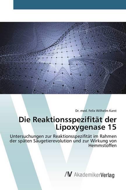 Actual product image Die Reaktionsspezifität der Lipoxygenase 15 (Felix Wilhelm Karst, 2018)