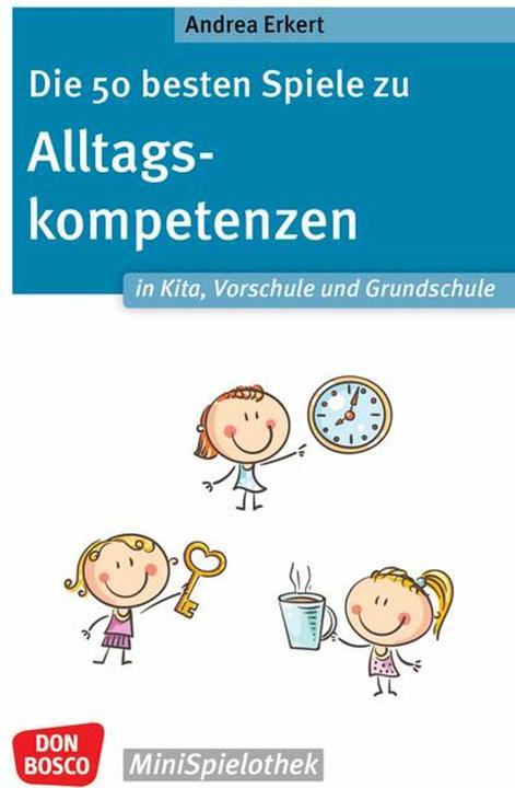 Produktbild Die 50 besten Spiele zu Alltagskompetenzen in Kita, Vorschule und Grundschule (Deutsch, Andrea Erkert, 2024)