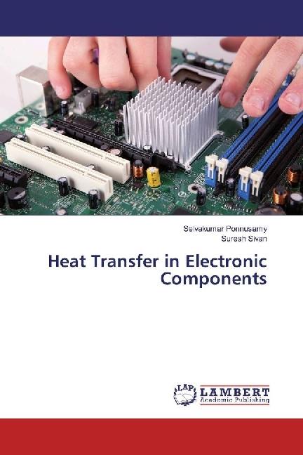 Produktbild Heat Transfer in Electronic Components (Deutsch, Selvakumar Ponnusamy, Suresh Sivan, 2017)