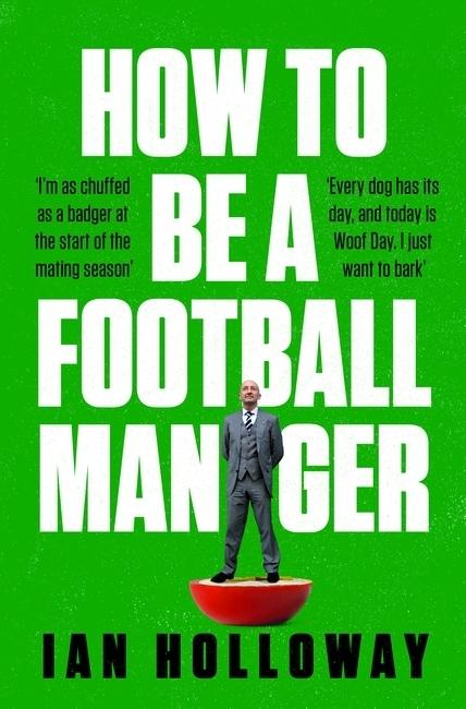 Immagine prodotto How to Be a Football Manager: Enter the hilarious and crazy world of the gaffer (Inglese, Ian Holloway, 2023)
