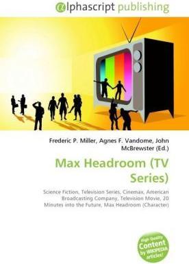 Actual product image Max Headroom (TV Series) (John McBrewster, Agnes F. Vandome, Frederic P. Miller, 2010)