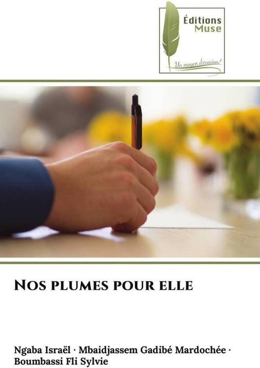 Produktbild Nos plumes pour elle (Ngaba Israèl, Boumbassi Fli Sylvie, Mbaidjassem Gadibé Mardochée, 2022)