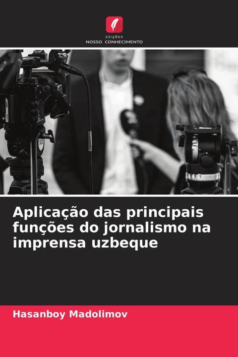 Produktbild Aplicação das principais funções do jornalismo na imprensa uzbeque (Hasanboy Madolimov, 2023)