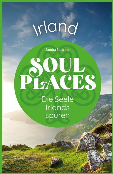 Produktbild Soul Places Irland – Die Seele Irlands spüren (Deutsch, Sandra Böttcher, 2024)