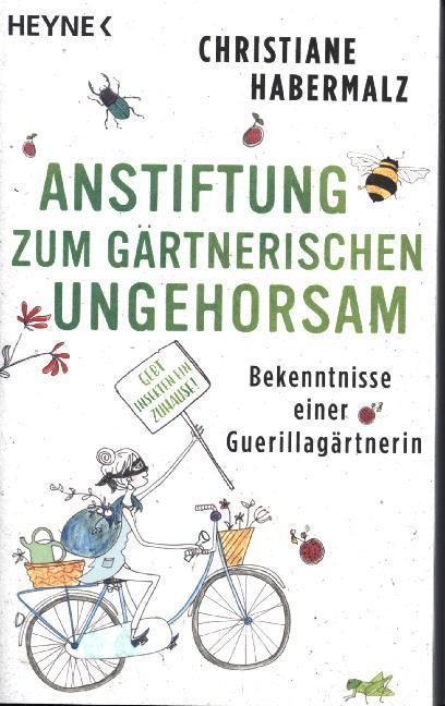 Produktbild Anstiftung zum gärtnerischen Ungehorsam (Deutsch, Christiane Habermalz, 2020)